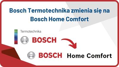 BOSCH TERMOTECHNIKA zmienia się na Bosch Home Comfort
