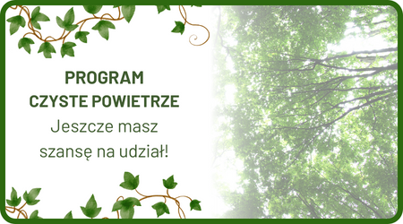 PROGRAM  CZYSTE POWIETRZE: Jeszcze masz szansę na udział! 
