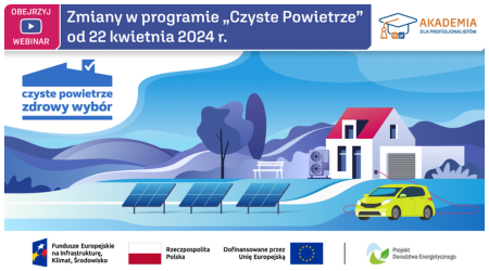 SZKOLENIE - Zmiany w programie "Czyste Powietrze" od 22 kwietnia 2024 r.