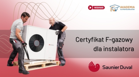 Webinar Akademii IK: Certyfikat F-gazowy dla instalatora – jak go zdobyć lub przedłużyć z Saunier Duval
