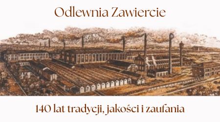 ODLEWNIA ZAWIERCIE - 140 lat doświadczenia
